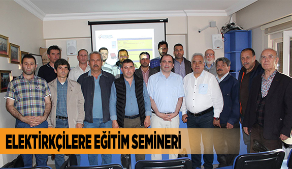 ELEKTİRKÇİLERE EĞİTİM SEMİNERİ
