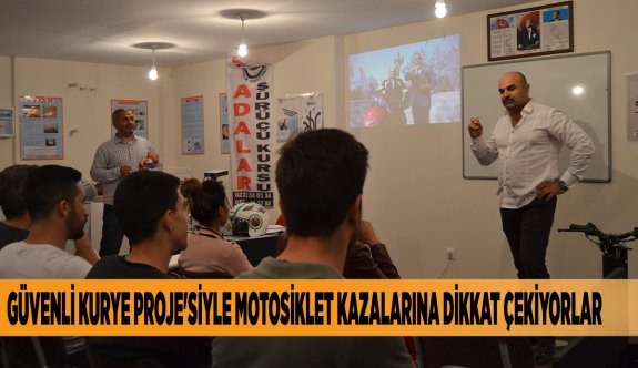 GÜVENLİ KURYE PROJE'SİYLE MOTOSİKLET KAZALARINA DİKKAT ÇEKİYORLAR