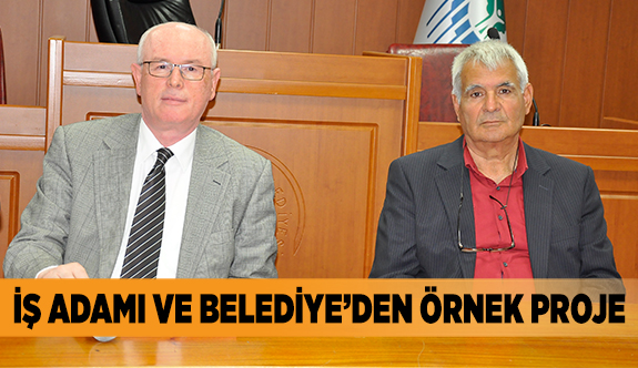 İŞ ADAMI VE BELEDİYE’DEN ÖRNEK PROJE