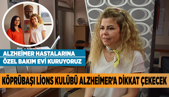 KÖPRÜBAŞI LİONS KULÜBÜ ALZHEİMER’A DİKKAT ÇEKECEK