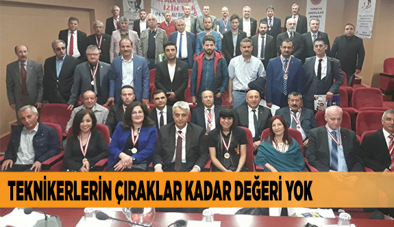 TEKNİKERLERİN ÇIRAKLAR KADAR DEĞERİ YOK!