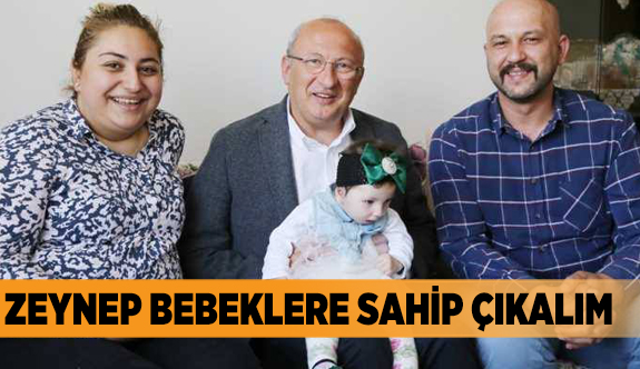 ZEYNEP BEBEKLERE SAHİP ÇIKALIM