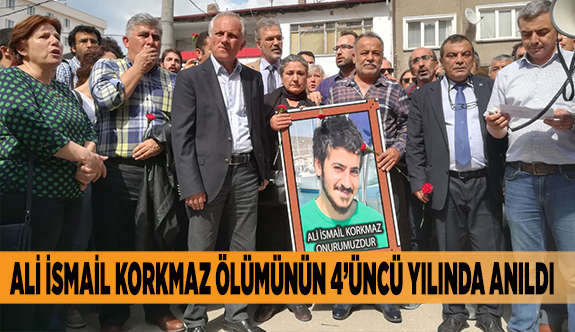 ALİ İSMAİL KORKMAZ ÖLÜMÜNÜN 4’ÜNCÜ YILINDA ANILDI