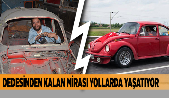 DEDESİNDEN KALAN MİRASI YOLLARDA YAŞATIYOR