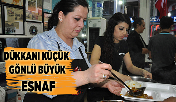 DÜKKANI KÜÇÜK GÖNLÜ BÜYÜK ESNAF