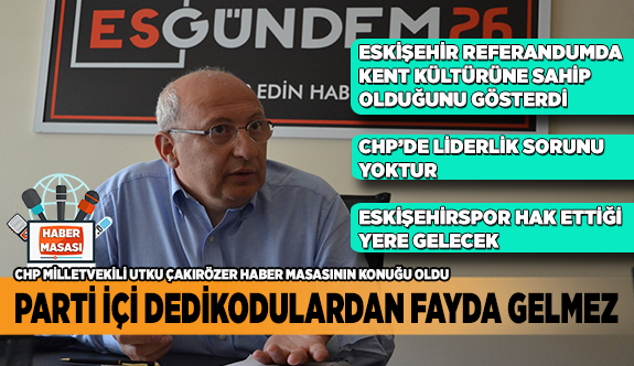 PARTİ İÇİ DEDİKODULARDAN FAYDA GELMEZ