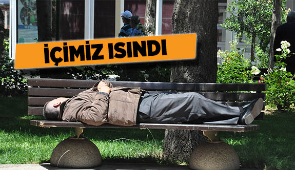 SERİN GEÇEN HAVALARIN ARDINDAN SICAKLAR BİRDEN YÜKSELDİ