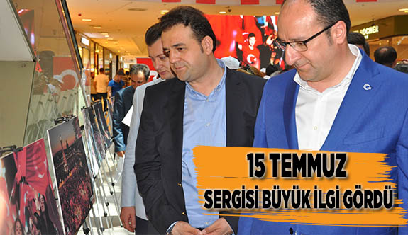 15 TEMMUZ SERGİSİ BÜYÜK İLGİ GÖRDÜ