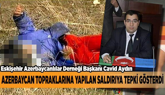 AZERBAYCAN TOPRAKLARINA YAPILAN SALDIRIYA TEPKİ