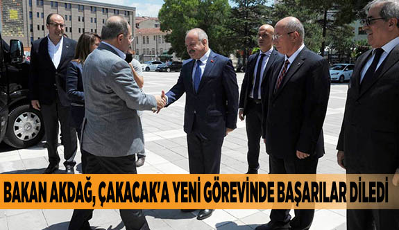BAKAN AKDAĞ, VALİ ÇAKACAK'A YENİ GÖREVİNDE BAŞARILAR DİLEDİ