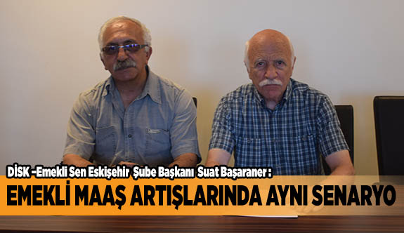 EMEKLİ MAAŞ ARTIŞLARINDA DEĞİŞMEYEN SENARYO; YİNE HAZİRAN YİNE DÜŞEN ENFLASYON