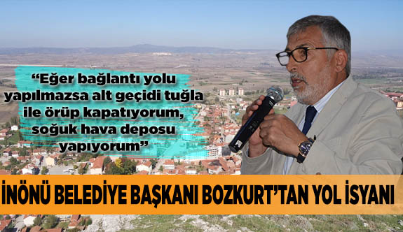 İNÖNÜ BELEDİYE BAŞKANI BOZKURT’TAN YOL İSYANI