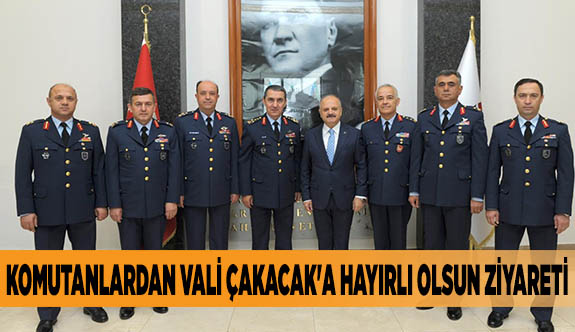 KOMUTANLARDAN VALİ ÇAKACAK'A HAYIRLI OLSUN ZİYARETİ
