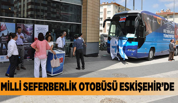 MİLLİ SEFERBERLİK OTOBÜSÜ ESKİŞEHİR’DE