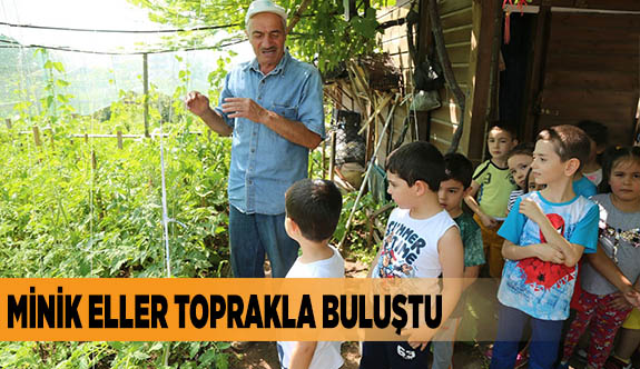 MİNİK ELLER TOPRAKLA BULUŞTU