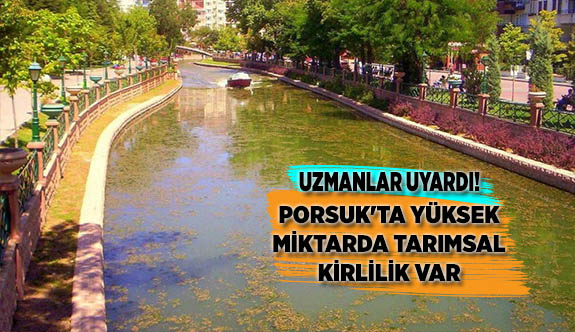 PORSUK'TA YÜKSEK ORANDA TARIMSAL KİRLİLİK VAR