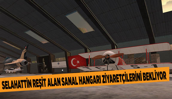 SELAHATTİN REŞİT ALAN SANAL HANGARI ZİYARETÇİLERİNİ BEKLİYOR