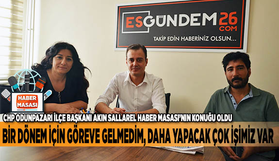 BİR DÖNEM İÇİN GÖREVE GELMEDİM, DAHA YAPACAK ÇOK İŞİMİZ VAR