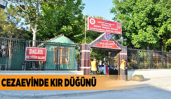 CEZAEVİNDE KIR DÜĞÜNÜ