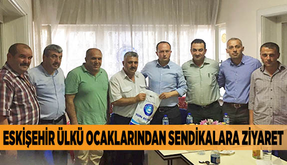 ESKİŞEHİR ÜLKÜ OCAKLARINDAN SENDİKALARA ZİYARET