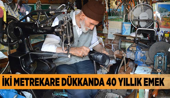 İKİ METREKARE DÜKKANDA 40 YILLIK EMEK