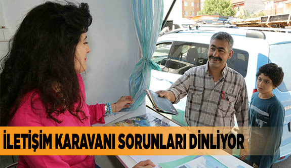 İletişim karavanı sorunları dinliyor