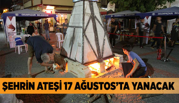 ŞEHRİN ATEŞİ 17 AĞUSTOS’TA YANACAK