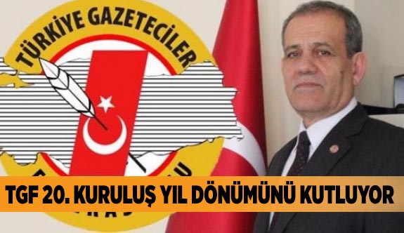TGF 20. KURULUŞ YIL DÖNÜMÜNÜ KUTLUYOR