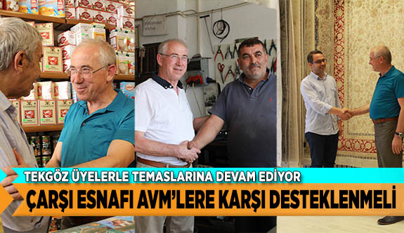ÇARŞI ESNAFI AVM’LERE KARŞI DESTEKLENMELİ