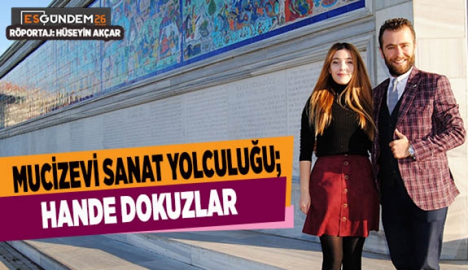 MUCİZEVİ SANAT YOLCULUĞU; HANDE DOKUZLAR