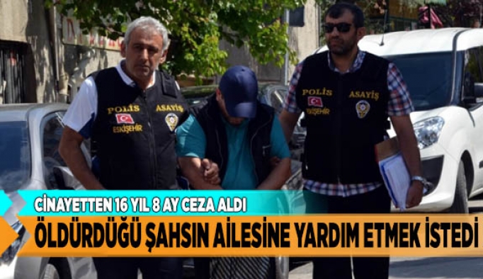 Öldürdüğü şahsın ailesine yardım etmek istedi