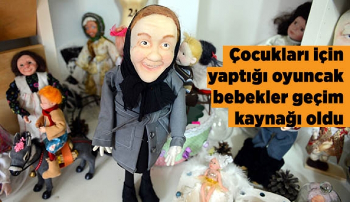 Çocukları için yaptığı oyuncak bebekler geçim kaynağı oldu
