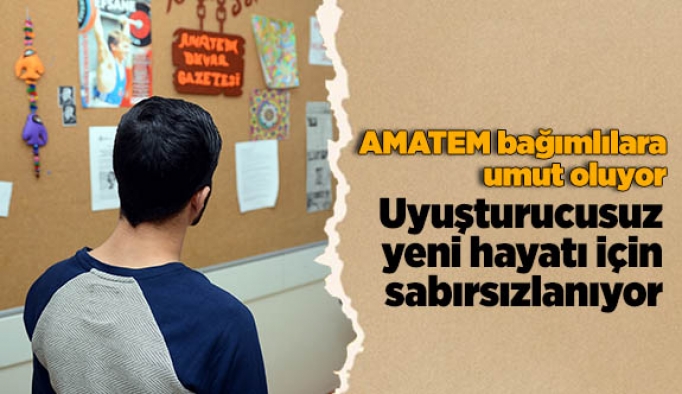 Uyuşturucusuz yeni hayatı için sabırsızlanıyor