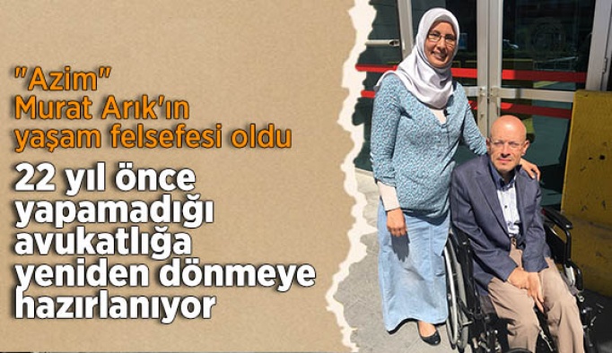 22 yıl önce yapamadığı avukatlığa yeniden dönmeye hazırlanıyor