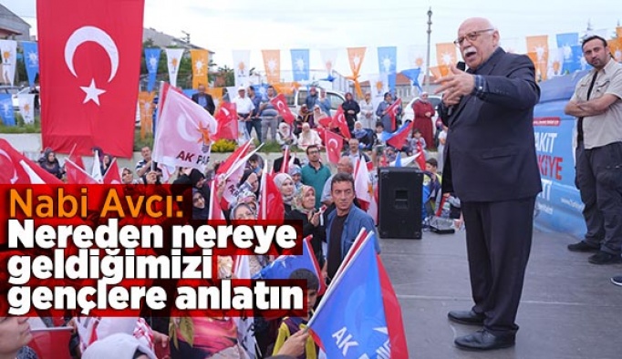Avcı: Nereden nereye geldiğimizi gençlere anlatın