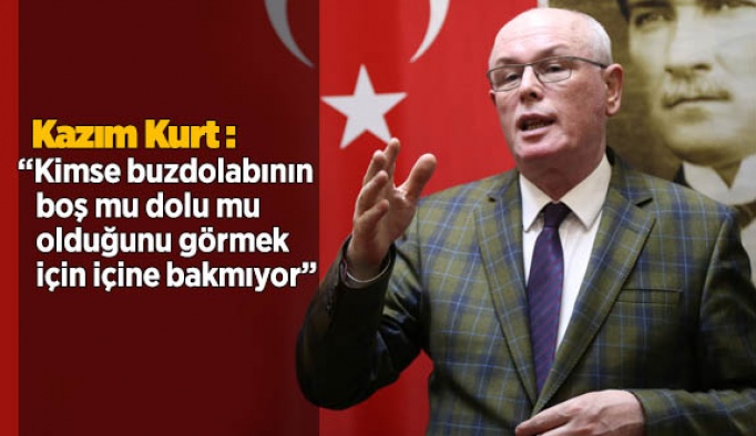 Kurt: Kimse buzdolabının boş mu dolu mu olduğunu görmek için içine bakmıyor