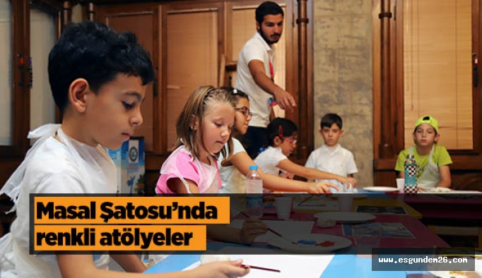 Masal Şatosu’nda renkli atölyeler