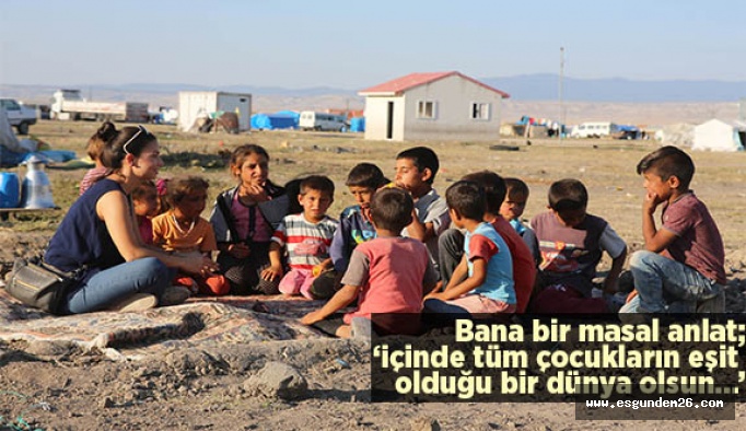Mevsimlik göçün çocukları masal dinleyip, oyun oynadılar
