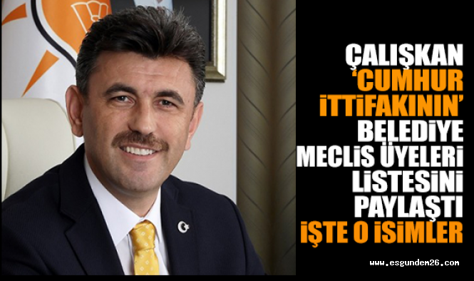 CUMHUR İTTİFAKI BELEDİYE MECLİS ÜYELERİ LİSTESİ TESLİM EDİLDİ