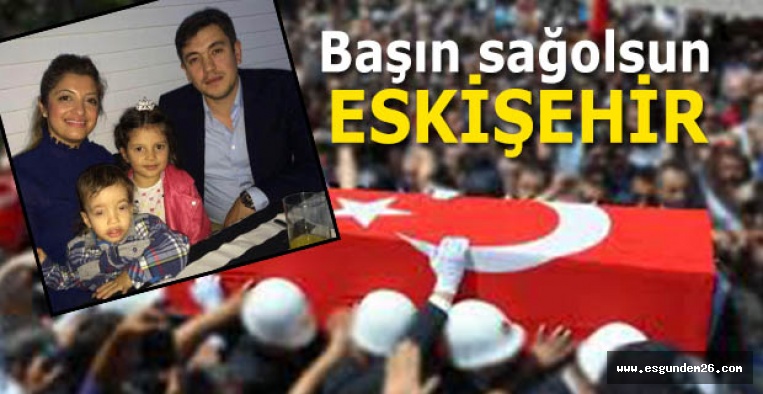 ESKİŞEHİR'E ŞEHİT ATEŞİ DÜŞTÜ