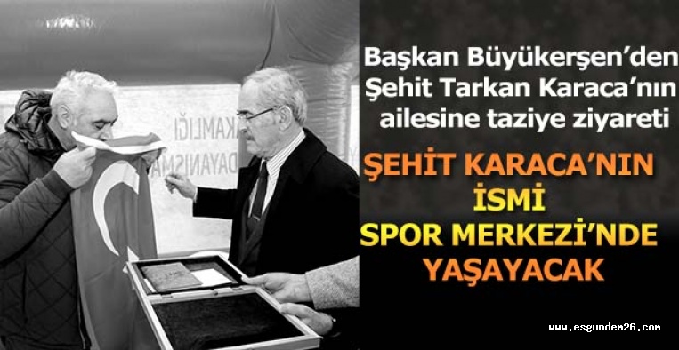 ŞEHİT KARACA’NIN İSMİ SPOR MERKEZİ’NDE YAŞAYACAK