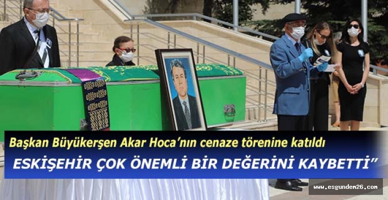 Başkan Büyükerşen Akar Hoca’nın cenaze törenine katıldı