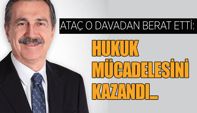 BAŞKAN ATAÇ HUKUK MÜCADELESİNİ KAZANDI