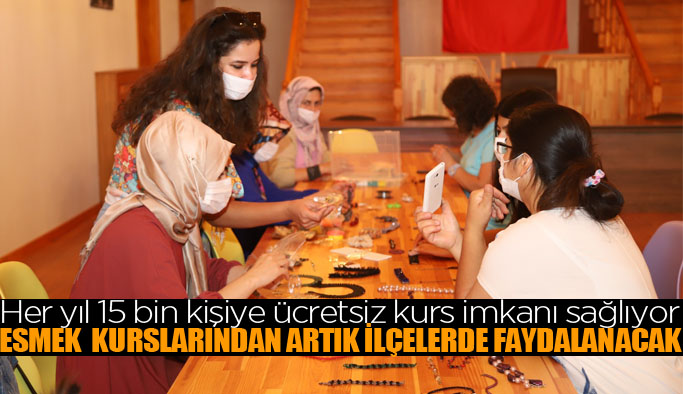ESMEK ilçelerde el sanatları kursları açıyor