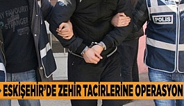 ESKİŞEHİR'DE UYUŞTURUCU OPERASYONU
