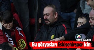 Bu gözyaşları Eskişehirspor için