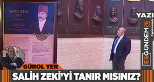 SALİH ZEKİ’Yİ TANIR MISINIZ?