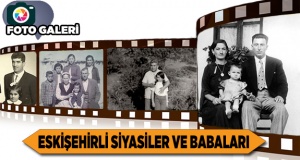 SİYASİLER VE BABALARI