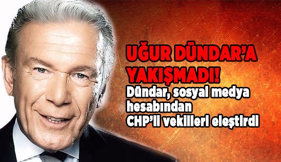 UĞUR DÜNDAR’A YAKIŞMADI!