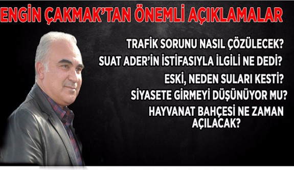 GAZETECİLER SORDU ENGİN ÇAKMAK YANITLADI